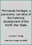 Hardcover Minnesota heritage; a panoramic narrative of the historical development of the North Star State. Book