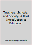 Paperback Teachers, Schools, and Society: A Brief Introduction to Education Book