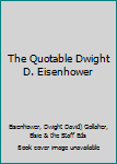 Hardcover The Quotable Dwight D. Eisenhower Book