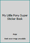 Paperback My Little Pony Super Sticker Book