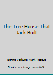 Paperback The Tree House That Jack Built Book