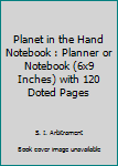 Planet in the Hand Notebook : Planner or Notebook (6x9 Inches) with 120 Doted Pages