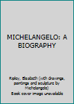 Hardcover MICHELANGELO: A BIOGRAPHY [Unknown] Book