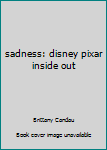 Unknown Binding sadness: disney pixar inside out Book