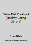 Paperback Detox Diet Cookbook (Healthy Eating Library) Book