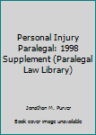 Hardcover Personal Injury Paralegal: 1998 Supplement (Paralegal Law Library) Book