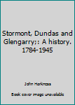 Hardcover Stormont, Dundas and Glengarry;: A history. 1784-1945 Book