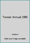 Hardcover Towser Annual 1985 Book