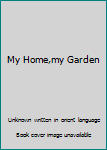 Hardcover My Home,my Garden Book