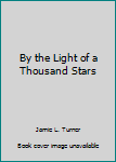 By the Light of a Thousand Stars