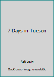 Hardcover 7 Days in Tucson Book