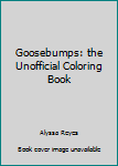 Paperback Goosebumps: the Unofficial Coloring Book