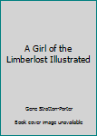 Paperback A Girl of the Limberlost Illustrated Book