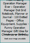 Paperback Most Amazing Operation Manager Ever : Operation Manager Dot Grid Notebook, Planner or Journal - 110 Dotted Pages - Office Equipment, Supplies - Funny Operation Manager Gift Idea for Christmas or Birthday Book