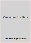 Paperback Vancouver For Kids Book