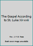 Hardcover The Gospel According to St. Luke Xii-xviii Book
