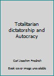 Unknown Binding Totalitarian dictatorship and Autocracy Book