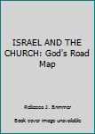 Paperback ISRAEL AND THE CHURCH: God's Road Map Book