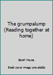 Paperback The grumpalump (Reading together at home) Book