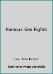 Famous Sea Fights: From Salamis to Tsu-Shima