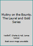 Hardcover Mutiny on the Bounty. The Laurel and Gold Series Book