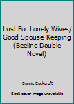 Paperback Lust For Lonely Wives/ Good Spouse-Keeping (Beeline Double Novel) Book