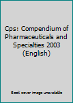 Paperback Cps: Compendium of Pharmaceuticals and Specialties 2003 (English) Book