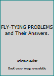 Unknown Binding FLY-TYING PROBLEMS and Their Answers. Book