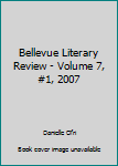 Paperback Bellevue Literary Review - Volume 7, #1, 2007 Book