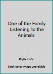 Hardcover One of the Family Listening to the Animals Book