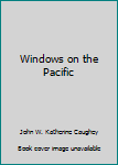 Hardcover Windows on the Pacific Book