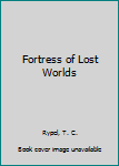 Mass Market Paperback Fortress of Lost Worlds Book