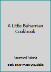 Hardcover A Little Bahamian Cookbook Book