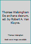 Hardcover Thomae Walsingham De archana deorum, ed. by Robert A. Van Kluyve. Book