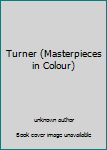 Unknown Binding Turner (Masterpieces in Colour) Book