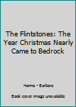 Mass Market Paperback The Flintstones: The Year Christmas Nearly Came to Bedrock Book