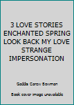 Paperback 3 LOVE STORIES ENCHANTED SPRING LOOK BACK MY LOVE STRANGE IMPERSONATION Book