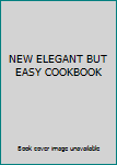 Unknown Binding NEW ELEGANT BUT EASY COOKBOOK Book