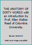 THE ANATOMY OF DIRTY WORDS with an introduction by Prof. Allen Walker Read of Columbia University.
