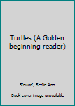 Unknown Binding Turtles (A Golden beginning reader) Book