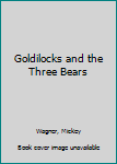 Hardcover Goldilocks and the Three Bears Book