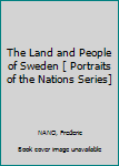 Hardcover The Land and People of Sweden [ Portraits of the Nations Series] Book