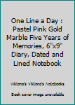 One Line a Day : Pastel Pink Gold Marble Five Years of Memories, 6''x9'' Diary, Dated and Lined Notebook