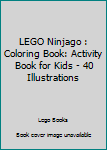 Paperback LEGO Ninjago : Coloring Book: Activity Book for Kids - 40 Illustrations Book