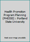 Health Promotion Program Planning (PHE550) : Portland State University