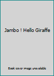 Unknown Binding Jambo ! Hello Giraffe Book
