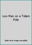 Low Man on a Totem Pole