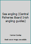 Paperback Sea angling (Central Fisheries Board Irish angling guides) Book