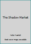 Paperback The Shadow Market Book