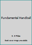 Unknown Binding Fundamental Handball Book